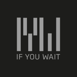 If You Wait